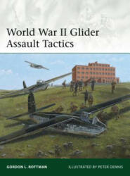 World War II Glider Assault Tactics - Gordon L. Rottman (ISBN: 9781782007739)