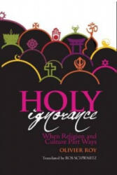 Holy Ignorance - Olivier Roy (ISBN: 9781849044479)