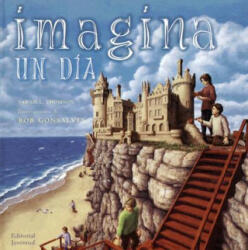 Imagina un día - Rob Gonsalves, Sarah L. Thomson, Elodie Bourgeois Bertin (ISBN: 9788426135438)