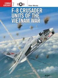 F-8 Crusader Units of the Vietnam War - Peter Mersky (ISBN: 9781855327245)