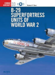 B-29 Superfortress Units of World War 2 - Robert F. Dorr (ISBN: 9781841762852)