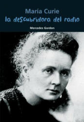 María Curie, la descubridora del radio - Mercedes Gordon Pérez, Jaume Farrés (ISBN: 9788421847923)