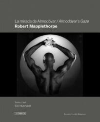 Almodovar's Gaze: Robert Mapplethorpe - Siri Hustvedt (ISBN: 9788415303589)