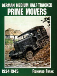 German Medium Half-Tracked Prime Movers 1934-1945 - Frank Reinhard (ISBN: 9780764302633)