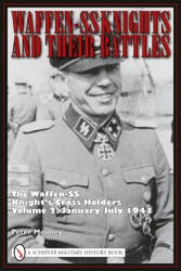 Waffen-SS Knights and Their Battles: The Waffen-SS Knight's Crs Holders Vol 2: January-July 1943 - Peter Mooney (ISBN: 9780764335273)