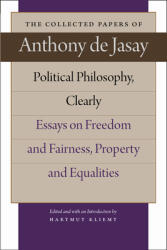 Political Philosophy Clearly: Essays on Freedom and Fairness Property and Equalities (ISBN: 9780865977822)