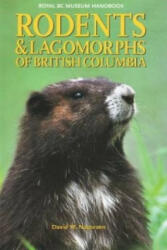 Rodents and Lagomorphs of British Columbia - David W. Nagorsen (ISBN: 9780772652324)