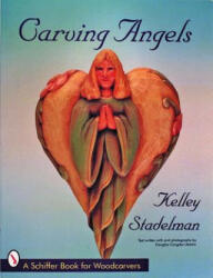 Carving Angels - Kelley Stadelman (ISBN: 9780887408601)