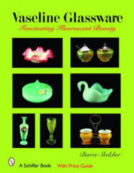 Vaseline Glassware: Fascinating Fluorescent Beauty - Barrie Skelcher (ISBN: 9780764326998)