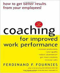Coaching for Improved Work Performance, Revised Edition - Ferdinand F. Fournies (2012)