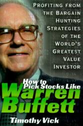 How to Pick Stocks Like Warren Buffett: Profiting from the Bargain Hunting Strategies of the World's Greatest Value Investor (2010)