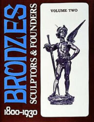 Bronzes: Sculptors and Founders 1800-1930 - Harold Berman (ISBN: 9780887407017)