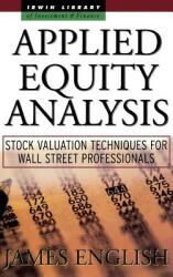 Applied Equity Analysis: Stock Valuation Techniques for Wall Street Professionals (2005)