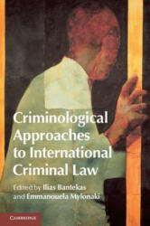 Criminological Approaches to International Criminal Law - Ilias Bantekas (ISBN: 9781107060036)