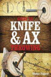 Guide to Knife and Ax Throwing - Dieter Fuhrer (ISBN: 9780764347795)