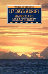 117 Days Adrift - Maurice Bailey, Maralyn Bailey (ISBN: 9780713659306)