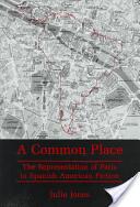 Common Place - The Representation of Paris in Spanish American Fiction (ISBN: 9780838753781)