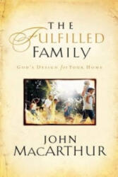 Fulfilled Family - John MacArthur (ISBN: 9781400280445)