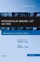 Intravascular Imaging: OCT and IVUS An Issue of Interventional Cardiology Clinics (ISBN: 9780323391030)