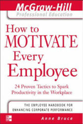 How to Motivate Every Employee - Anne Bruce (2012)