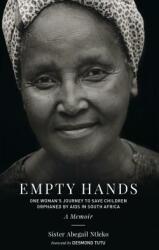 Empty Hands a Memoir: One Woman's Journey to Save Children Orphaned by AIDS in South Africa (ISBN: 9781583949320)