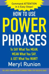 How to Use Power Phrases to Say What You Mean, Mean What You Say, & Get What You Want - Meryl Runion (2001)