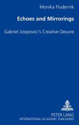 Echoes and Mirrorings: Gabriel Josipovici's Creative Oeuvre (ISBN: 9783631362754)