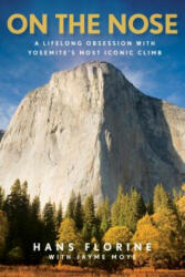 On the Nose: A Lifelong Obsession with Yosemite's Most Iconic Climb (ISBN: 9781493024988)