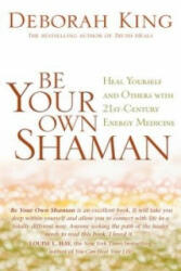 Be Your Own Shaman - Deborah King (ISBN: 9781848504356)