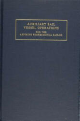 Auxiliary Sail Vessel Operations for the Aspiring Professional Sailor - G. Andy Chase (ISBN: 9780870334931)