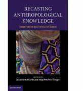 Recasting Anthropological Knowledge: Inspiration and Social Science - Jeanette Edwards, Maja Petrovic-Steger (ISBN: 9781107009684)
