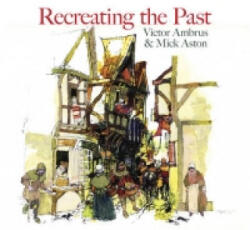 Recreating the Past - Victor Ambrus (ISBN: 9780752450339)