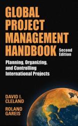 Global Project Management Handbook: Planning, Organizing and Controlling International Projects, Second Edition - Cleland (2007)
