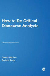 How to Do Critical Discourse Analysis - David Machin, Andrea Mayr (ISBN: 9780857028914)