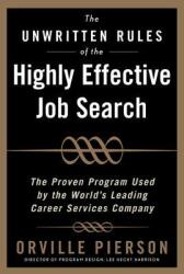 The Unwritten Rules of the Highly Effective Job Search: Land a Job You Love Using the Methods Top Career Professionals Teach Their Private Clients (2001)