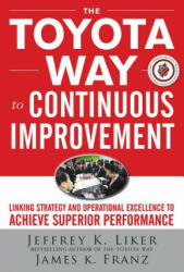 The Toyota Way to Continuous Improvement: Linking Strategy and Operational Excellence to Achieve Superior Performance (2009)