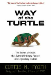 Way of the Turtle: The Secret Methods that Turned Ordinary People into Legendary Traders - Curtis Faith (2004)