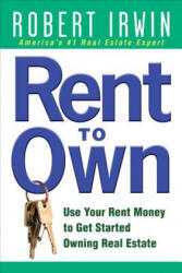 Rent to Own: Use Your Rent Money to Get Started Owning Real Estate - Irwin (2008)