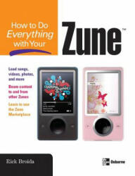 How to Do Everything with Your Zune - Rick Broida (2008)