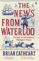 News from Waterloo - The Race to Tell Britain of Wellington's Victory (ISBN: 9780571315260)