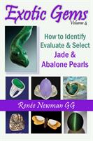 Exotic Gems - Volume 4 -- How to Identify Evaluate & Select Jade & Abalone Pearls (ISBN: 9780929975504)