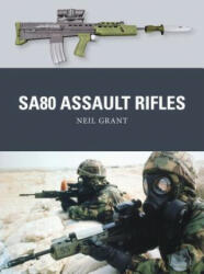 SA80 Assault Rifles - Neil Grant (ISBN: 9781472811042)