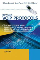 Beyond VoIP Protocols - Understanding Voice Technology and Networking Techniques for IP Telephony - Olivier Hersent, Jean-Pierre Petit, David Gurle (ISBN: 9780470023624)