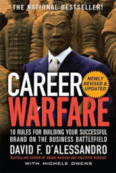 Career Warfare: 10 Rules for Building a Sucessful Personal Brand on the Business Battlefield - David D´Alessandro (2007)