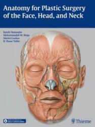 Anatomy for Plastic Surgery of the Face, Head, and Neck - Koichi Watanabe, Mohammadali M. Shoja, Marios Loukas, R. Shane Tubbs (ISBN: 9781626230910)