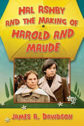 Hal Ashby and the Making of Harold and Maude (ISBN: 9781476663210)