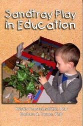 Sandtray Play in Education - Barbara A. Turner, Kristin Unnsteinsdottir (ISBN: 9780996837804)