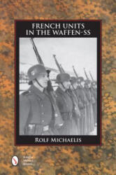 French Units in the Waffen-SS - Rolf Michaelis (ISBN: 9780764351815)
