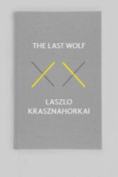 Last Wolf and Herman - Laszlo Krasznahorkai, George Szirtes (ISBN: 9780811226080)