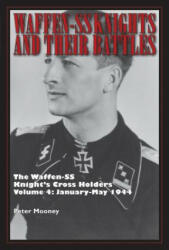 Waffen-SS Knights and their Battles: The Waffen-SS Knight's Cross Holders Vol. 4: January-May 1944 - Peter Mooney (ISBN: 9780764351891)